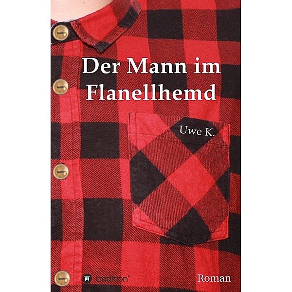 Der Mann im Flanellhemd, Uwe K.