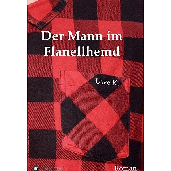 Der Mann im Flanellhemd, Uwe K.