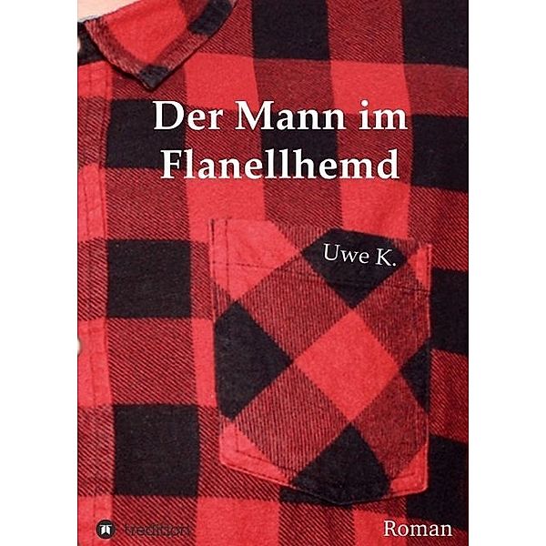 Der Mann im Flanellhemd, Uwe K.