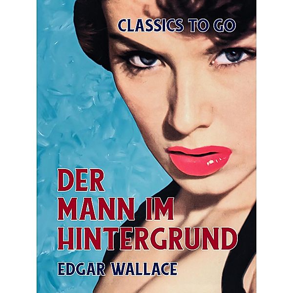 Der Mann im Hintergrund, Edgar Wallace