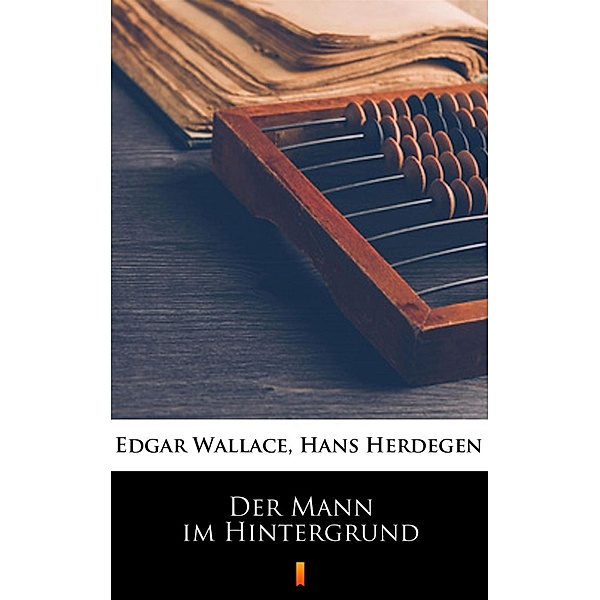 Der Mann im Hintergrund, Hans Herdegen, Edgar Wallace