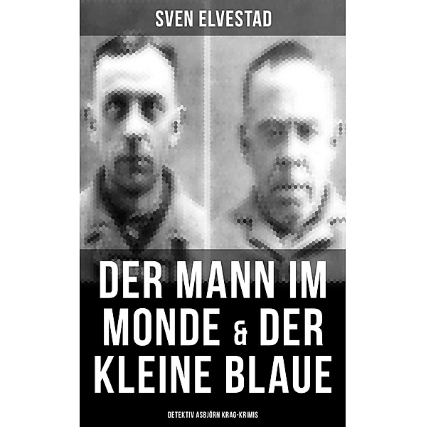 Der Mann im Monde & Der kleine Blaue: Detektiv Asbjörn Krag-Krimis, Sven Elvestad