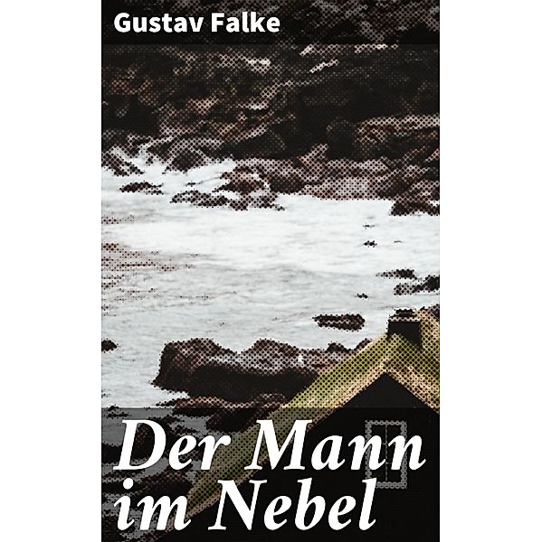 Der Mann im Nebel, Gustav Falke