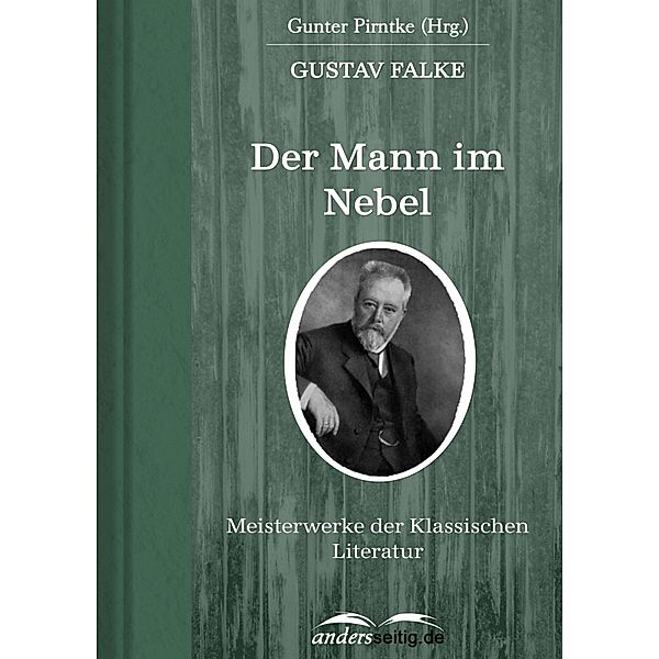 Der Mann im Nebel / Meisterwerke der Klassischen Literatur, Gustav Falke