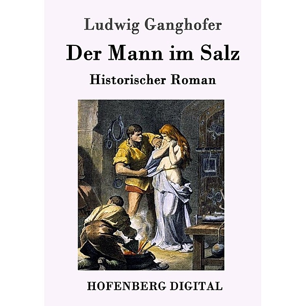 Der Mann im Salz, Ludwig Ganghofer