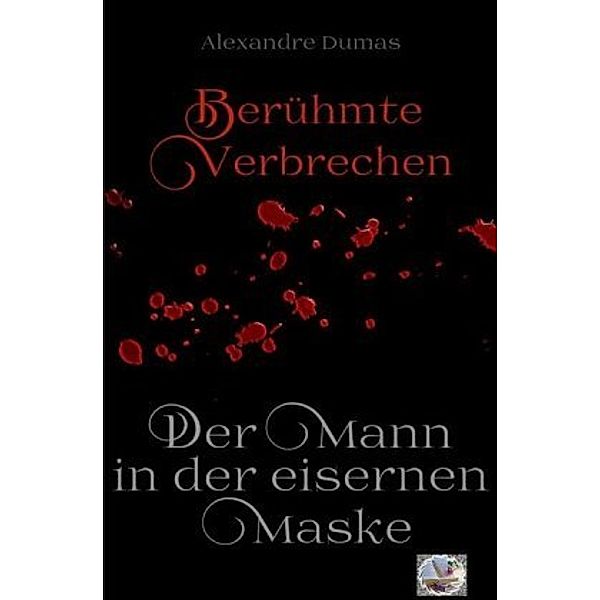 Der Mann in der eisernen Maske - Essay (Erstmalig in Deutsch), Alexandre Dumas