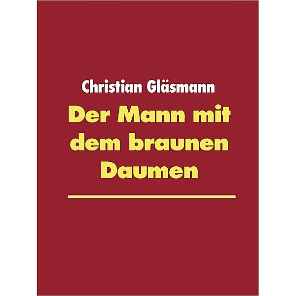 Der Mann mit dem braunen Daumen, Christian Gläsmann