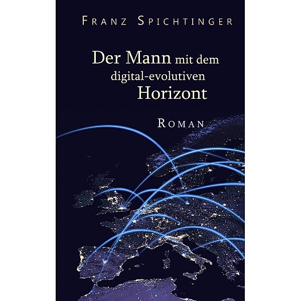 Der Mann mit dem digital-evolutiven Horizont, Franz Spichtinger