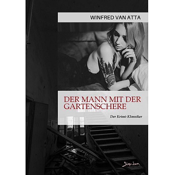 DER MANN MIT DER GARTENSCHERE, Winfred van Atta