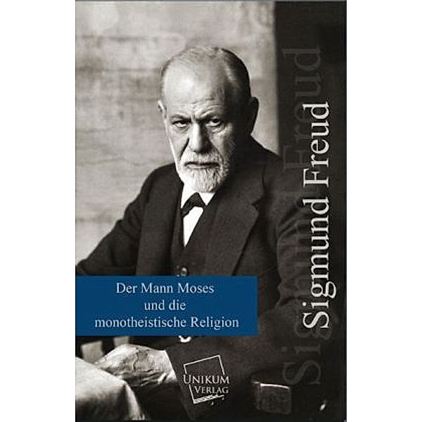 Der Mann Moses und die monotheistische Religion, Sigmund Freud