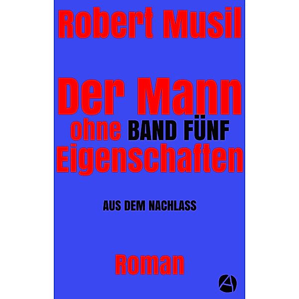 Der Mann ohne Eigenschaften. Band Fünf / Musils unvollendeter Roman als Lesefassung Bd.5, Robert Musil