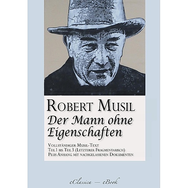 Der Mann ohne Eigenschaften (Teil 1 bis 3) (Vollständiger Musil-Text), Robert Musil