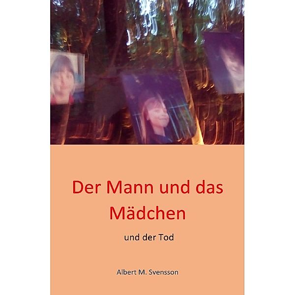 Der Mann und das Mädchen (Band I von II) / Der Mann und das Mädchen, Albert M. Svensson