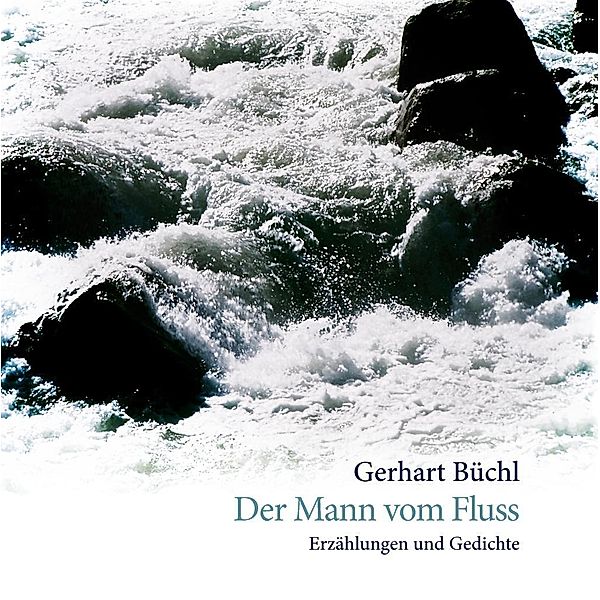 Der Mann vom Fluss, Gerhart Büchl