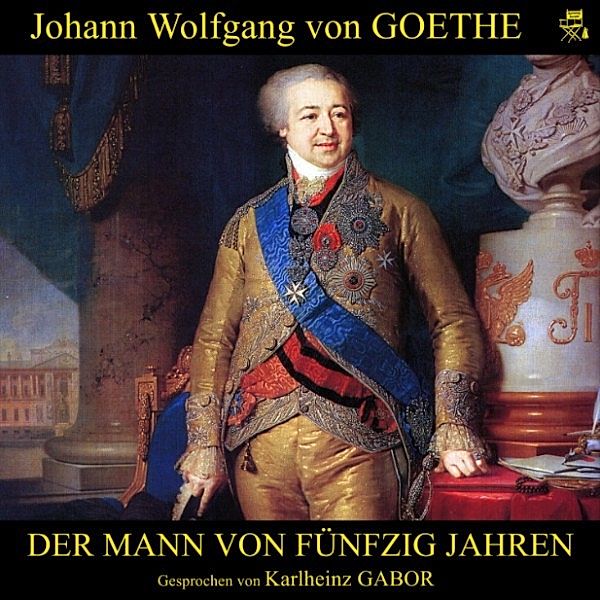 Der Mann von fünfzig Jahren, Johann Wolfgang Von Goethe