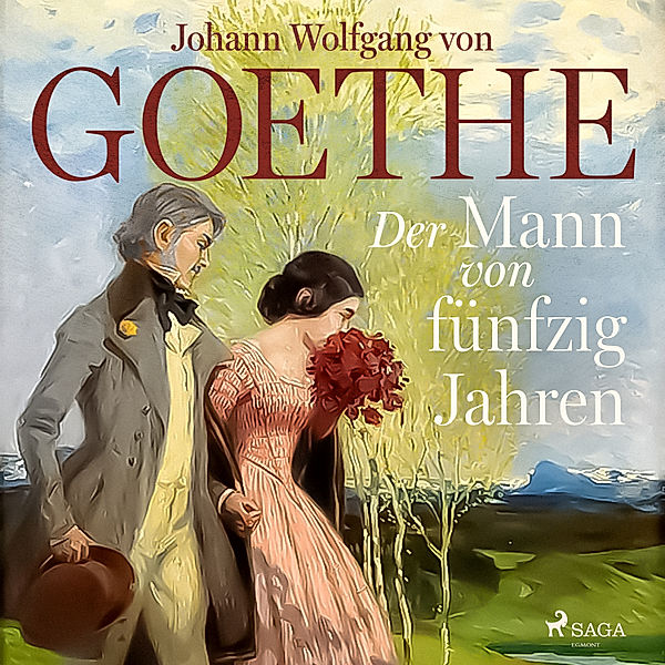 Der Mann von fünfzig Jahren, Johann Wolfgang von Goethe