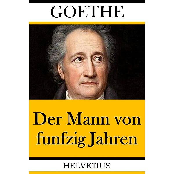 Der Mann von funfzig Jahren, Johann Wolfgang von Goethe