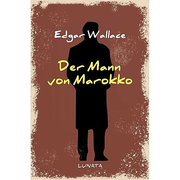 Der Mann von Marokko, Edgar Wallace