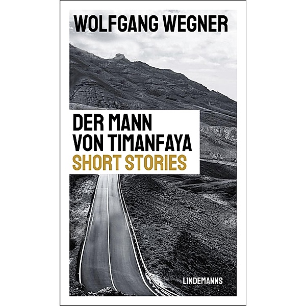 Der Mann von Timanfaya / Lindemanns Bibliothek Bd.413, Wolfgang Wegner