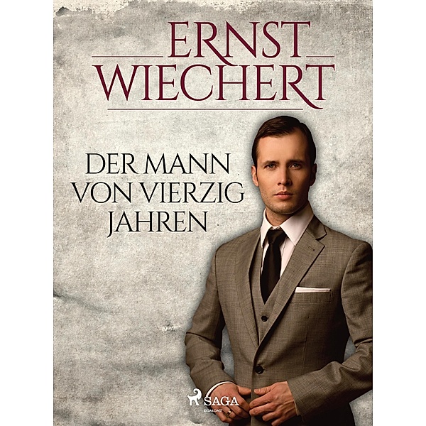 Der Mann von vierzig Jahren, Ernst Wiechert