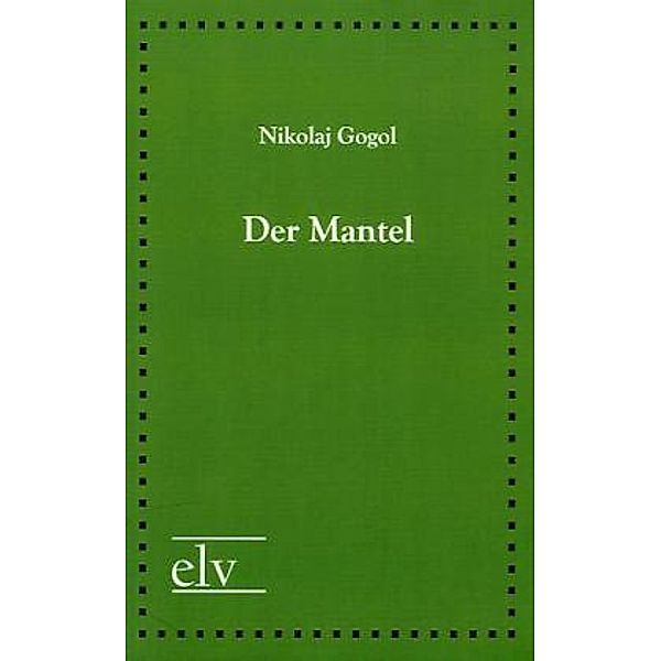 Der Mantel, Nikolai Wassiljewitsch Gogol