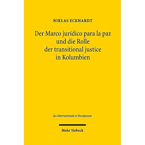 Der Marco jurídico para la paz und die Rolle der transitional justice in Kolumbien, Niklas Eckhardt
