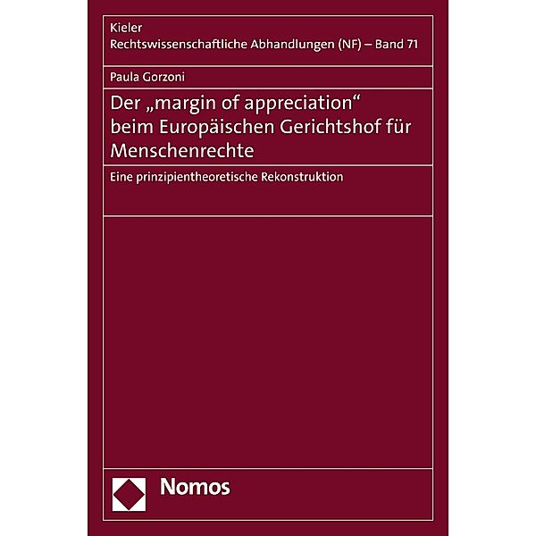 Der margin of appreciation beim Europäischen Gerichtshof für Menschenrechte / Kieler Rechtswissenschaftliche Abhandlungen (NF) Bd.71, Paula Gorzoni