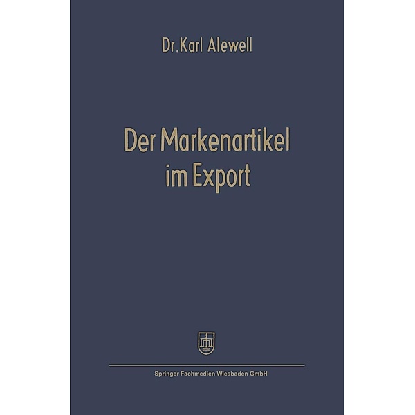 Der Markenartikel im Export / Schriftenreihe für den Außenhandel, Karl Alewell