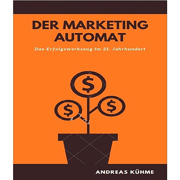 Der Marketing Automat, Andreas Kühme