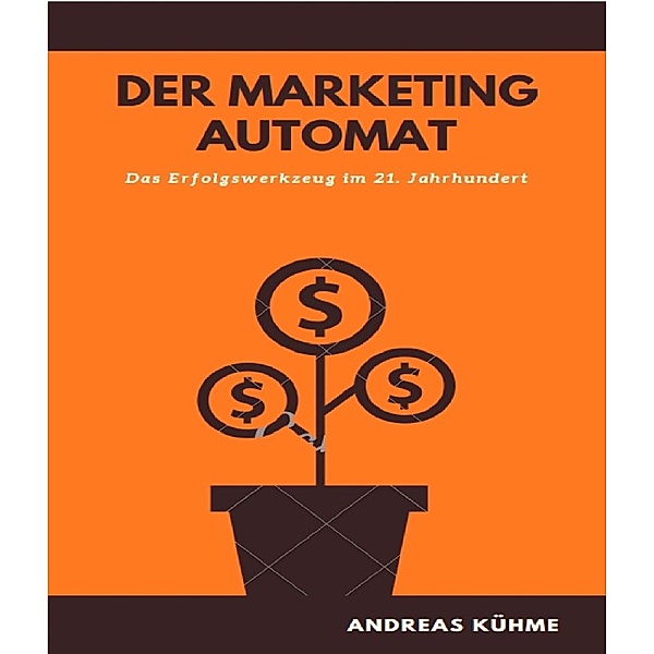 Der Marketing Automat, Andreas Kuehme