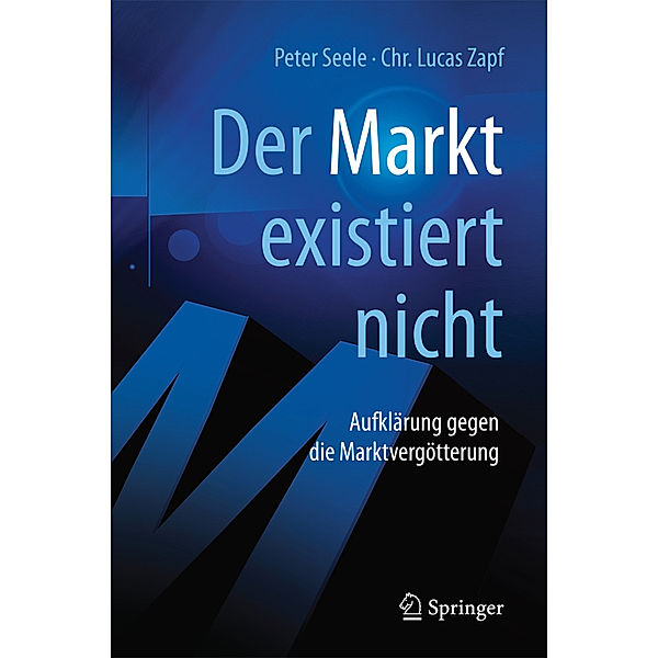 Der Markt existiert nicht, Peter Seele, Chr. Lucas Zapf