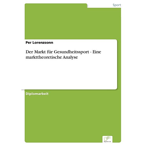 Der Markt für Gesundheitssport - Eine markttheoretische Analyse, Per Lorenzsonn