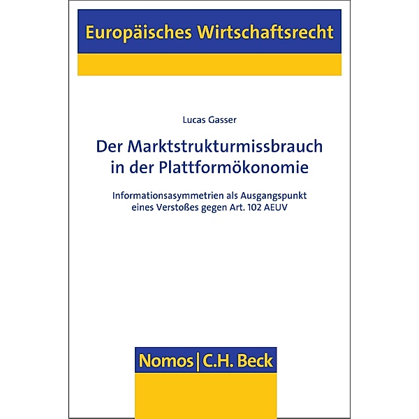 Der Marktstrukturmissbrauch in der Plattformökonomie / Europäisches Wirtschaftsrecht Bd.68, Lucas Gasser