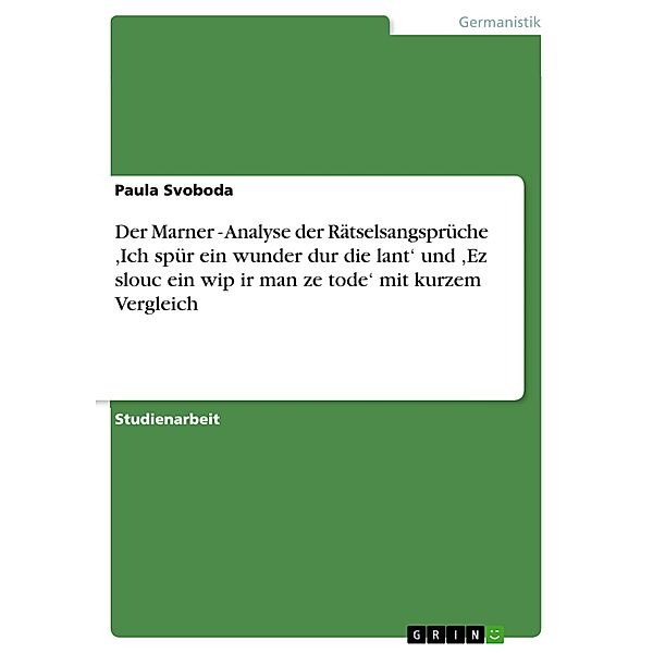 Der Marner - Analyse der Rätselsangsprüche ,Ich spür ein wunder dur die lant' und ,Ez slouc ein wip ir man ze tode' mit kurzem Vergleich, Paula Svoboda