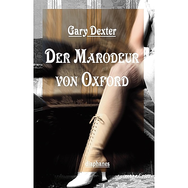 Der Marodeur von Oxford / Literatur, Gary Dexter