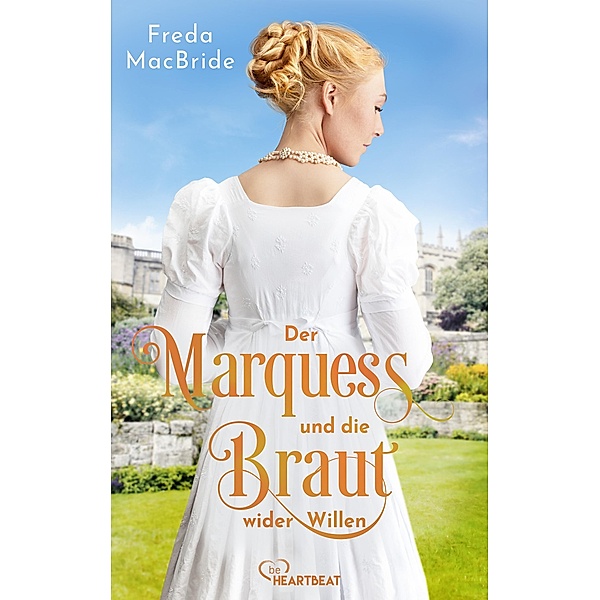Der Marquess und die Braut wider Willen / Liebe und Leidenschaft Bd.3, Freda MacBride