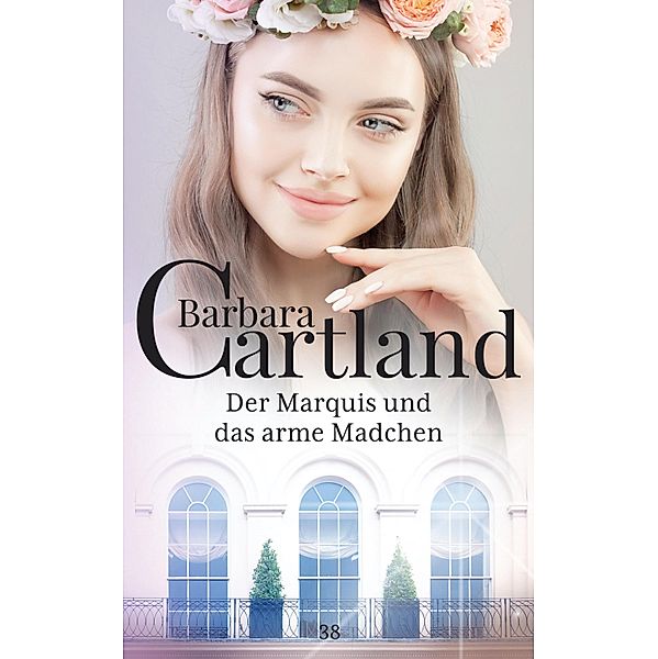 Der Marquis und das arme Madchen / Die zeitlose Romansammlung von Barbara Cartland Bd.38, Barbara Cartland