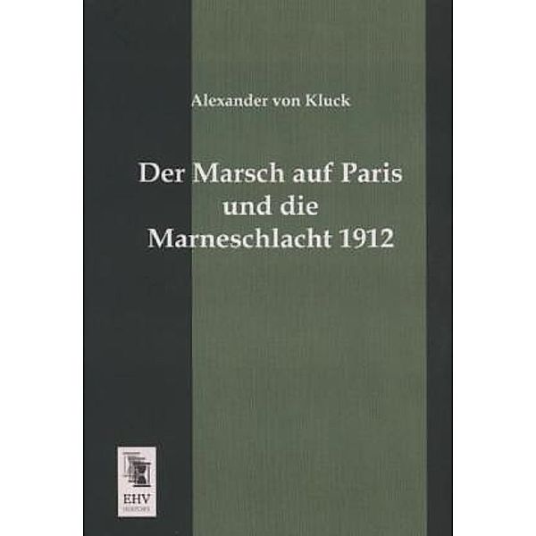 Der Marsch auf Paris und die Marneschlacht 1912, Alexander von Kluck