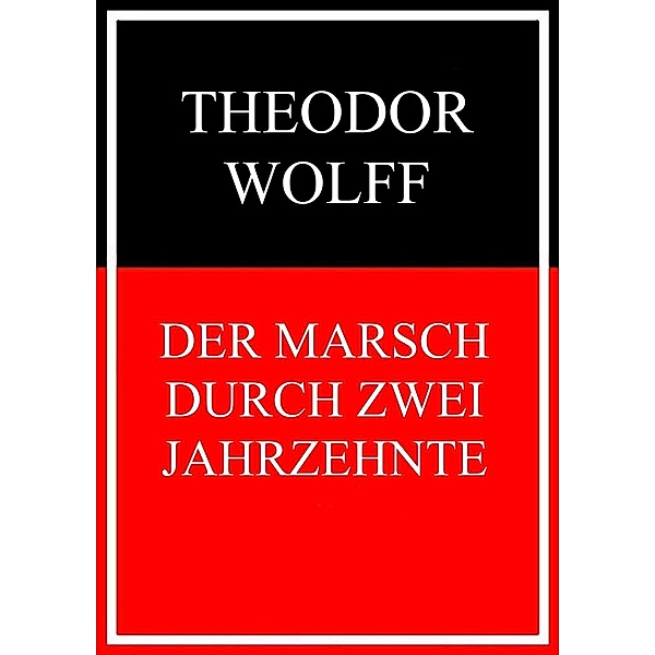Der Marsch durch zwei Jahrzehnte, Theodor Wolff
