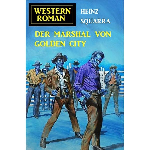 Der Marshal von Golden City, Heinz Squarra