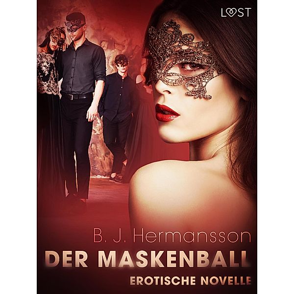 Der Maskenball - Erotische Novelle / LUST, B. J Hermansson