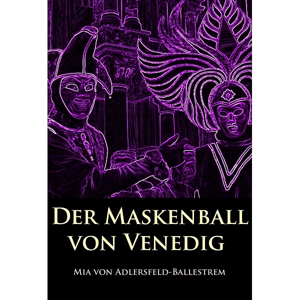 Der Maskenball von Venedig, Mia von Adlersfeld-Ballestrem