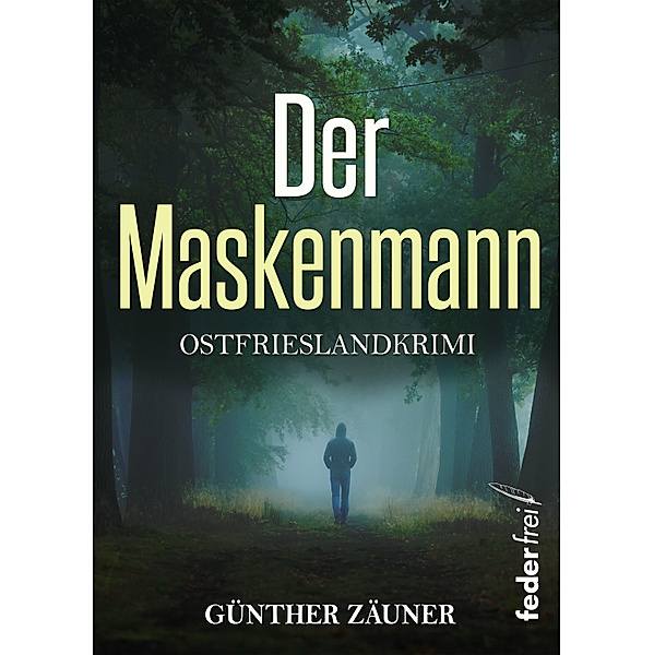 Der Maskenmann: Ostfrieslandkrimi, Günther Zäuner