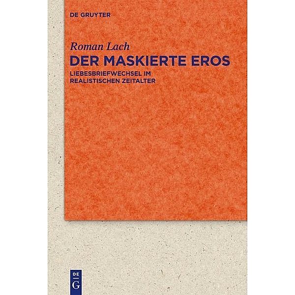 Der maskierte Eros / Quellen und Forschungen zur Literatur- und Kulturgeschichte Bd.74 (308), Roman Lach