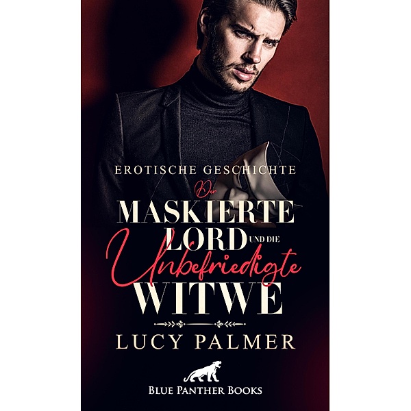 Der maskierte Lord und die unbefriedigte Witwe | Erotische Kurzgeschichte / Love, Passion & Sex, Lucy Palmer
