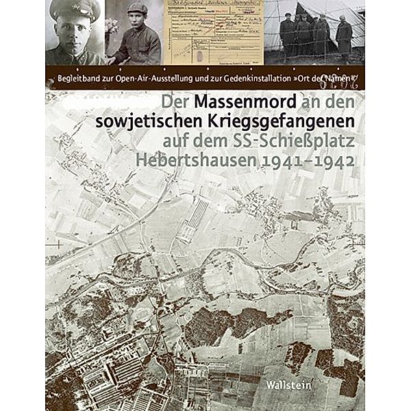 Der Massenmord an den sowjetischen Kriegsgefangenen auf dem SS-Schießplatz Hebertshausen 1941-1942