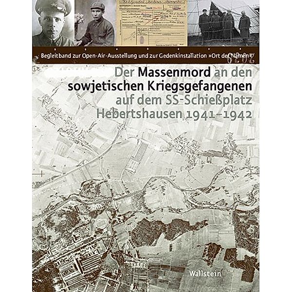 Der Massenmord an den sowjetischen Kriegsgefangenen auf dem SS-Schiessplatz Hebertshausen 1941-1942