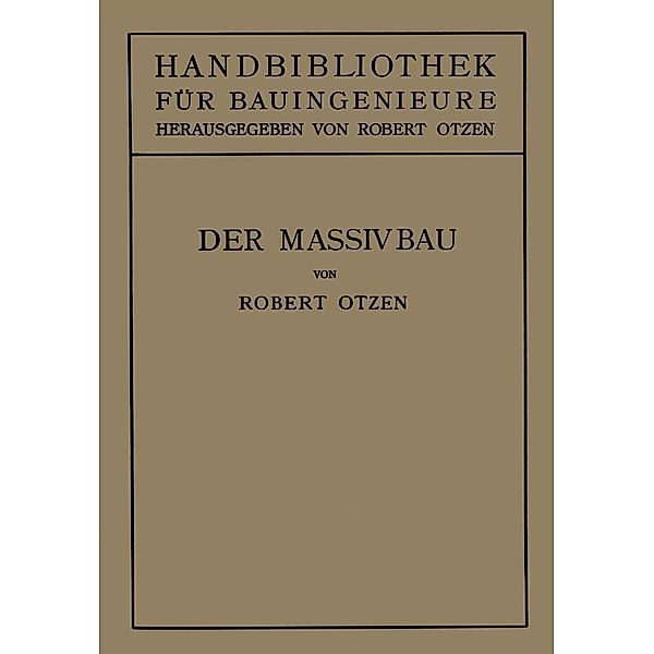 Der Massivbau / Handbibliothek für Bauingenieure Bd.3, Robert Otzen