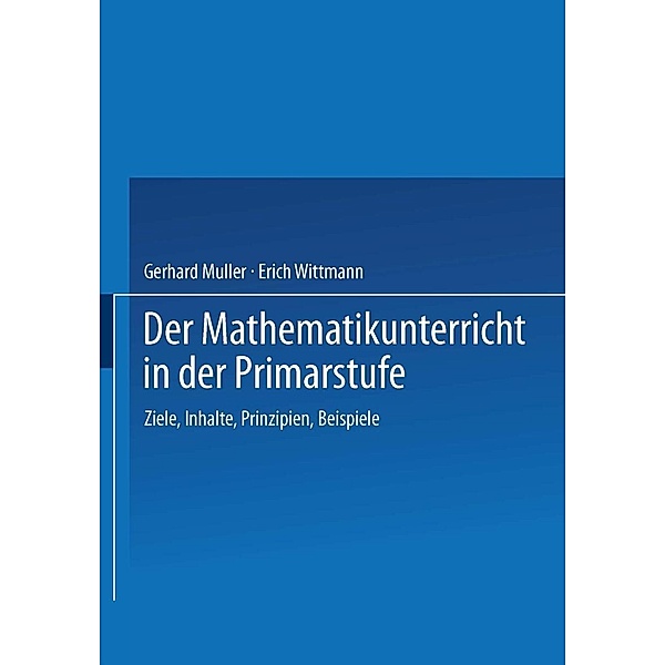 Der Mathematikunterricht in der Primarstufe, Gerhard Müller, Erich Ch. Wittmann