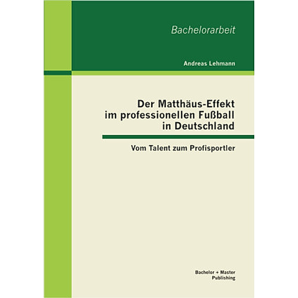 Der Matthäus-Effekt im professionellen Fussball in Deutschland, Andreas Lehmann